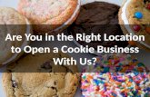 Are You in the Right Location to Open a Cookie Business With Us?