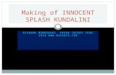 Making of Innocent Splash Kundalini