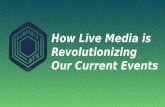 How Live Media is Revolutionizing our Current Events