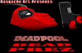 Rasqache Art presents... Deadpool: Dead Prez