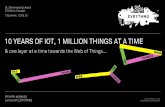 10 Years of IoT 1 Million Things at a Time