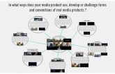 Question 1: In what ways does your product use, develop or challenge forms and conventions of real media products?