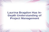Laurina bragdon has in depth understanding of project management