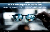 True Knowledge is an Inside Job: Keys to Access the Home to All Knowledge