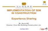 IMPLEMENTATION OF BIM IN CONSTRUCTION - Experience Sharing by Mr. Kevin NG - Chun Wo Building Construction Ltd.