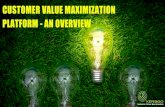 Customer Value Maximization Platform - An Overview