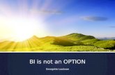 BI is not an OPTION