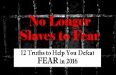 No Longer Slaves to Fear- 12 Powerful Truths to Help You Defeat Fear in 2016