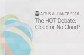 Altus Alliance 2016 - Cloud or No Cloud