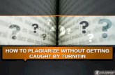 How to Plagiarize Without Getting Caught by Turnitin