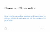 Share an Observations - How might we gather insights and inspiration to design products and services for the modern 70 year old? - IDEO U (Insights for Innovation)