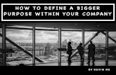 How to Define a Bigger Purpose Within Your Company