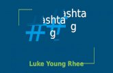 Luke Young Rhee: Hashtag-Hashtag Presentation