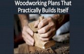 Woodworking plans that  practically builds itself