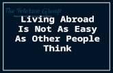 Living Abroad Is Not As Easy As Other People Think