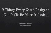 9 Things Every Game DesignerCan Do To Be More Inclusive