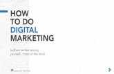 How To Do Digital Marketing (Without Embarrassing Yourself)