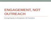 Engagement, not Outreach: Using Equity to Empower All Families