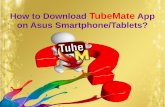 How to download tube mate app on asus smartphone tablets?