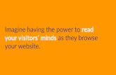 Imagine having the power to read your visitors' minds