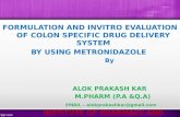 FORMULATION AND INVITRO EVALUATION OF COLON SPECIFIC DRUG DELIVERY SYSTEM BY USING METRONIDAZOLE 