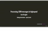 Processing JSON messages in highspeed