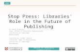 Stop Press: Libraries' Role in the Future of Publishing