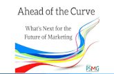 AHEAD OF THE CURVE - What’s Next in Marketing