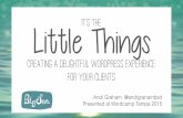 It's the Little Things: Creating a Delightful WordPress Experience for Your Clients