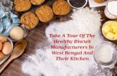 Take a tour of the healthy biscuit manufacturers in west bengal and their kitchen