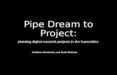Pipedream to project - Planning Digital Research Projects in the Humanities