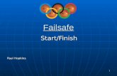 Failsafe and systems start and finish