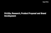 Fa102a, research, product proposal and brand development