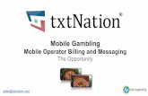 Mobile Gambling - Mobile Operator Billing and Messaging - The Opportunity