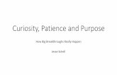 Curiosity, Patience and Purpose: How big breakthroughs really happen