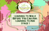 Learning To Walk Before You Can Run: Learning To Run Stage 1