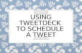 Using TweetDeck to schedule a Tweet