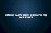 Harmful habits