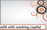 Benifit with working capital