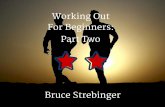 Bruce Strebinger's Guide to Working Out For Beginners: Part Two