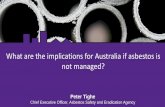 Peter Tighe - Asbestos Safety and Eradication Agency - What are the implications for Australia if Asbestos is not managed?