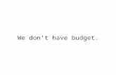 How to Respond to "We do not have budget right now"