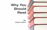 Why You Should Read, by Adam Kidan