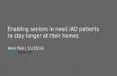 Enabling seniors in need / Alzheimer's Disease patients to stay longer at their homes