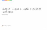 Google Cloud and Data Pipeline Patterns