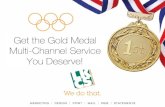 Get the Gold Medal Multi-Channel Service You Deserve
