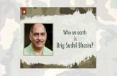 Introduction - Brig Sushil Bhasin
