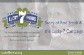 Story of Rod Smith & the Lucky 7 Campaign