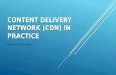 Content Delivery Network (CDN) in practice