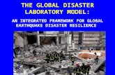 THE GLOBAL DISASTER LABORATORY MODEL: AN INTEGRATED FRAMEWORK FOR GLOBAL EARTHQUAKE DISASTER RESILIENCE